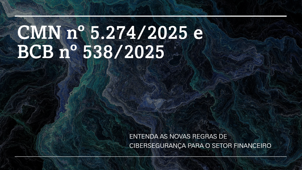 Cibersegurança no Setor Financeiro: Entenda o Antes e Depois das Novas Normas do Banco Central